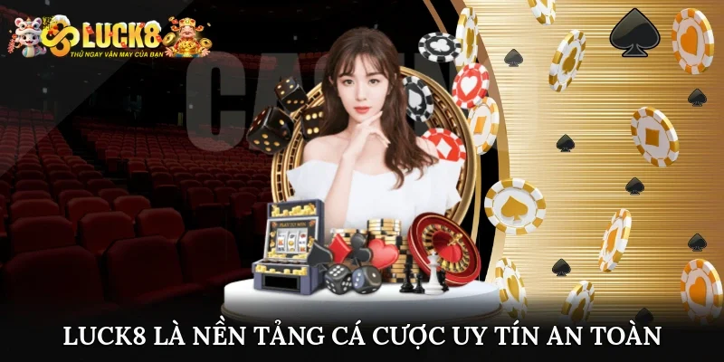 Luck8 là nền tảng cá cược uy tín hợp pháp tại Việt Nam