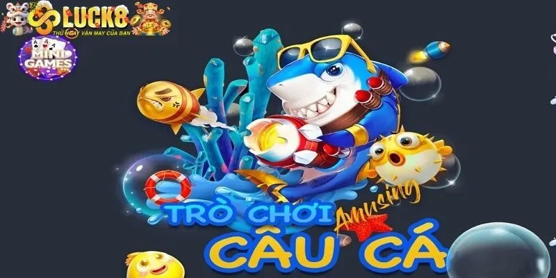 Bắn Cá 1 Một vài thông tin về sảnh bắn cá Luck8 hot hit